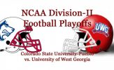 NCAA Division-II Football Semifinals: West Georgia vs. Colorado State-Pueblo