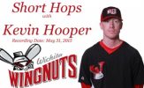 Short Hops with Kevin Hooper Wichita Wingnuts
